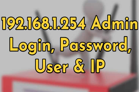 192.168.1.254 Admin Login, Username, Password & IP