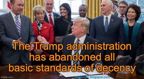 Trump Administration Has No Basic Standards Of Decency