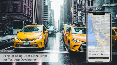 Perks of Using Uber Clone Script for Taxi App Development