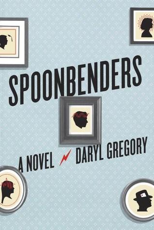 FLASHBACK FRIDAY- Spoonbenders by Daryl Gregory - Feature and Review