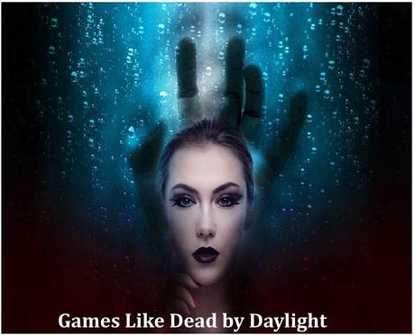 Top 6 Games Like Dead by Daylight – List of best Survival Horror Games