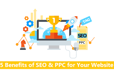 5 Benefits of SEO & PPC for Your Website