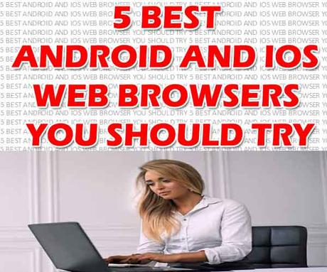 5 BEST ANDROID AND IOS BROWSER