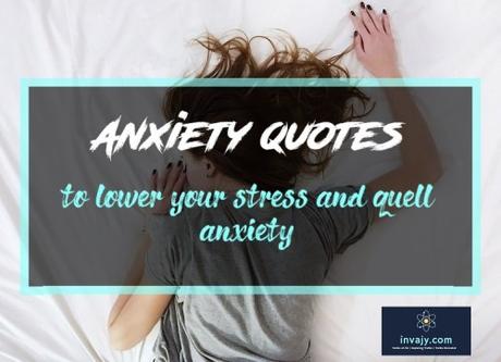 50 Anxiety quotes to lower your stress and quell anxiety