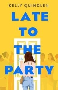 Danika reviews Late to the Party by Kelly Quindlen