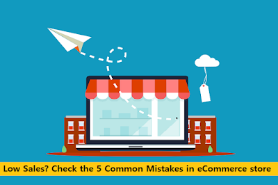 Low Sales? Check the 5 Common Mistakes in eCommerce store