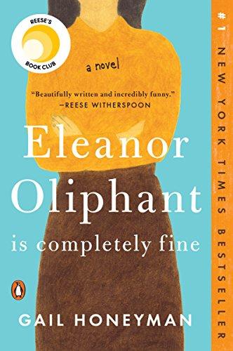 Eleanor Oliphant Is Completely Fine: A Novel by [Gail Honeyman]