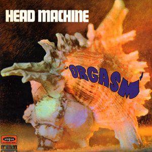 HEAD MACHINE - ORGASM, 1970