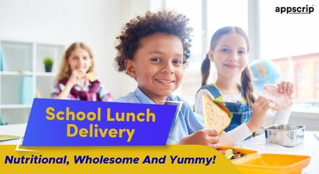 School Lunch Delivery: Nutritional, Wholesome And Yummy!