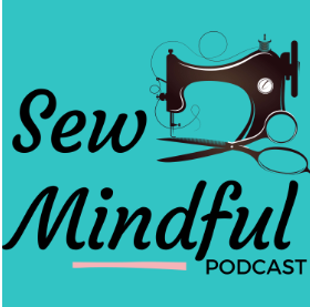 Sew Mindful – Podcast Interview