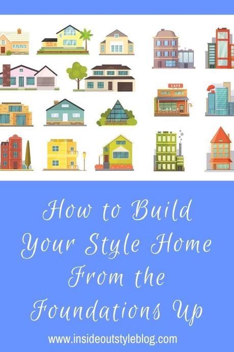 How to Build Your Personal Style Home From the Foundations Up
