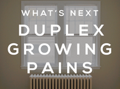 Duplex Growing Pains