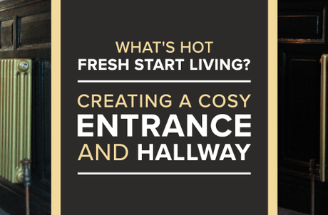 What's hot fresh start living creating a cosy entrance and hallway banner