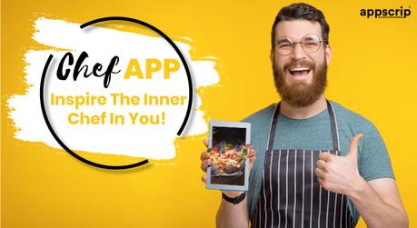 Chef App: Inspire The Inner Chef In You!