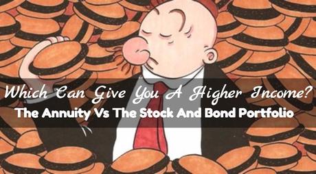 Which Can Give You A Higher Income? The Annuity Vs The Stock And Bond  Portfolio