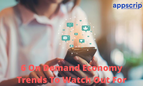 6 On Demand Economy Trends To Watch Out For