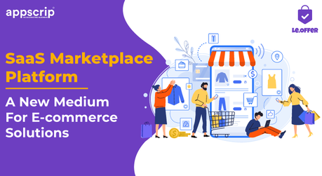 SaaS Marketplace Platform – A New Medium For E-commerce Solutions