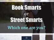 Book Smarts Street Smarts: Which You?