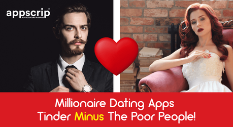 Millionaire Dating Apps – Tinder Minus The Poor People!