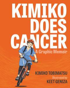 Danika reviews Kimiko Does Cancer: A Graphic Memoir by Kimiko Tobimatsu, illustrated by Keet Geniza