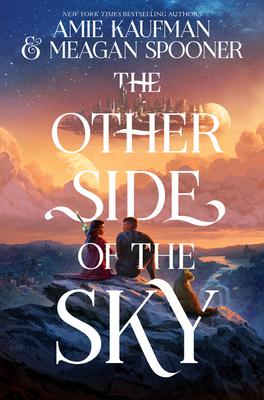 The Other Side of the Sky by Amie Kaufman and Meagan Spooner