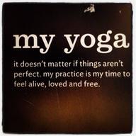 My yoga, my time to explore, learn, grow, and be me.