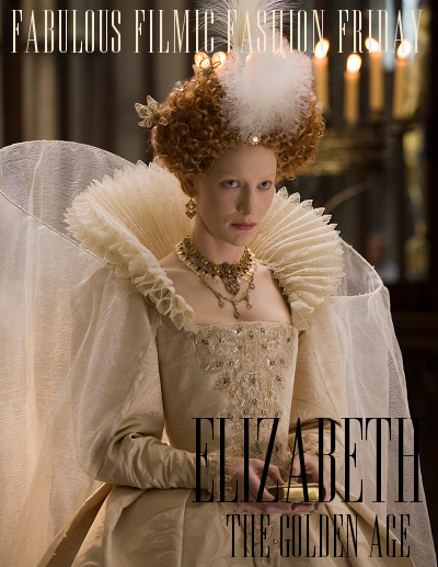 Fabulous Filmic Fashion Friday: Elizabeth - The Golden Age