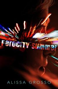 Guest Post: Author Alissa Grosso’s New Book Release Ferocity Summer