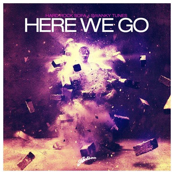 Hard Rock Sofa & Swanky Tunes – Here We Go