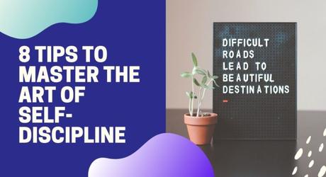 8 Tips to Master the Art of Self-Discipline in 2020