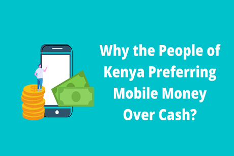 Why Is Kenya Preferring Mobile Money Over Cash?