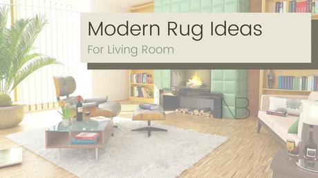 11 Modern Rug Ideas To Revive Your Living Room