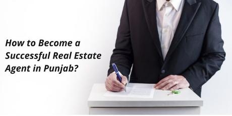 How To Become a Successful Real Estate Agent In Punjab How To Become a Successful Real Estate Agent In Punjab