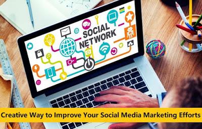 Creative Way to Improve Your Social Media Marketing Efforts