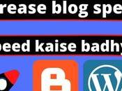 Blog Speed Kaise Increase Kare Blogger WordPress Mein