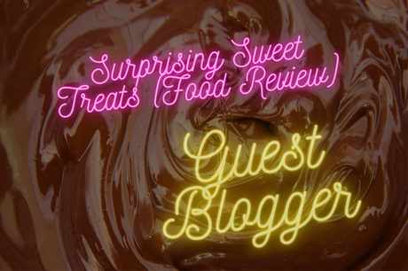 Surprising Sweet Treats (Food Review)