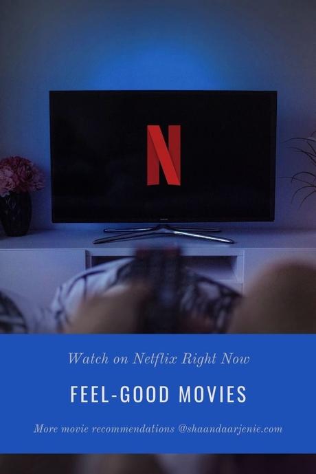 6 Feel-Good Movies on Netflix to Watch Right Now