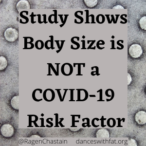 Study – Body Size NOT a COVID-19 Risk Factor