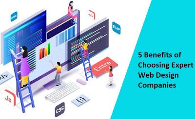 5 Benefits of Choosing Expert Web Design Companies