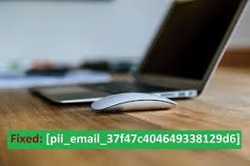 Solve Error Code [pii_email_57bde08c1ab8c5c265e8]