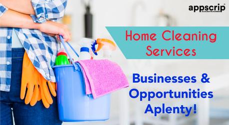 Home Cleaning Services | Businesses & Opportunities Aplenty!