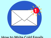 Write Cold Emails That People Will Actually Open