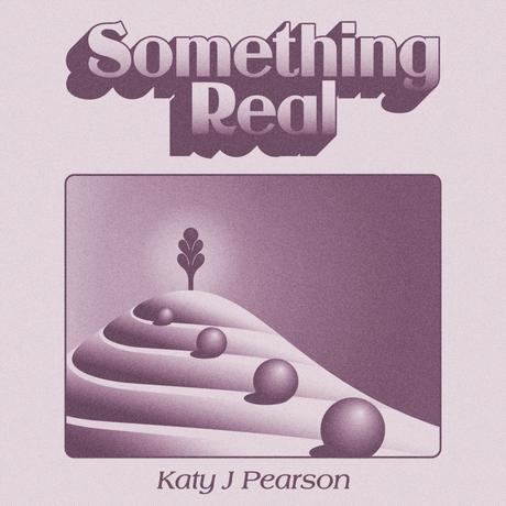 Katy J Pearson – ‘Something Real’