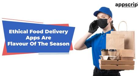 Ethical food delivery apps are flavour of the season