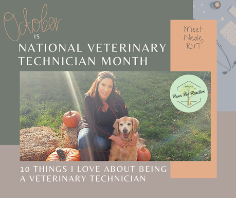 Happy National Veterinary Technician Week: 10 best things about being a vet tech by Nicole Cunningham, RVT