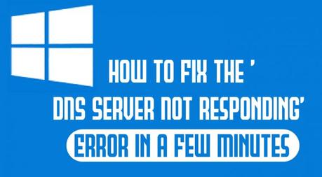 How to the Fix ‘DNS Server Not Responding’ Error on Windows and Mac