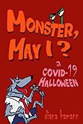 Image: Monster, May I? A COVID-19 Halloween | Paperback: 145 pages | by Diana Hamann (Author), Marc Tyler (Illustrator). Publisher: Independently published (September 19, 2020)