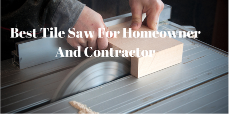 Best Tile Saw For Homeowner 