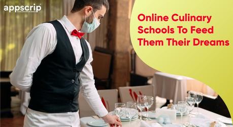 Online Culinary Schools To Feed Them Their Dreams