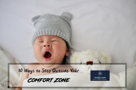 10 Ways to Step Outside Your Comfort Zone